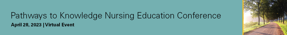 2023 Pathways to Knowledge Nursing Education Conference Banner